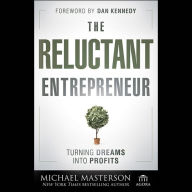 The Reluctant Entrepreneur: Turning Dreams into Profits