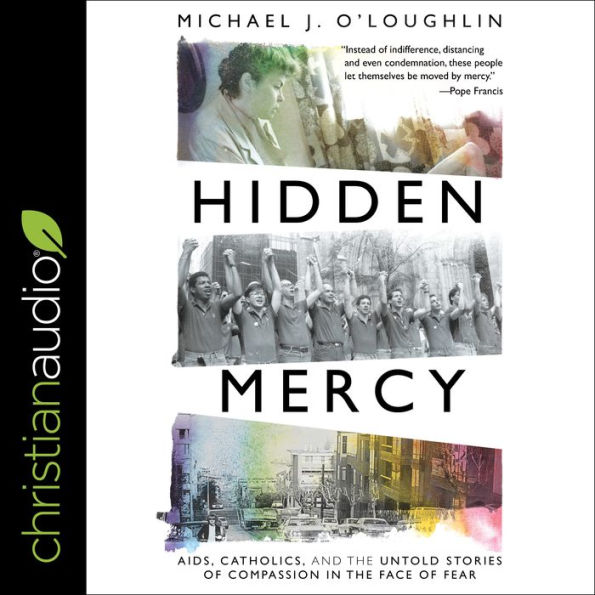 Hidden Mercy: AIDS, Catholics, and the Untold Stories of Compassion in the Face of Fear