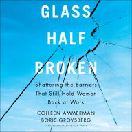 Glass Half-Broken: Shattering the Barriers That Still Hold Women Back at Work