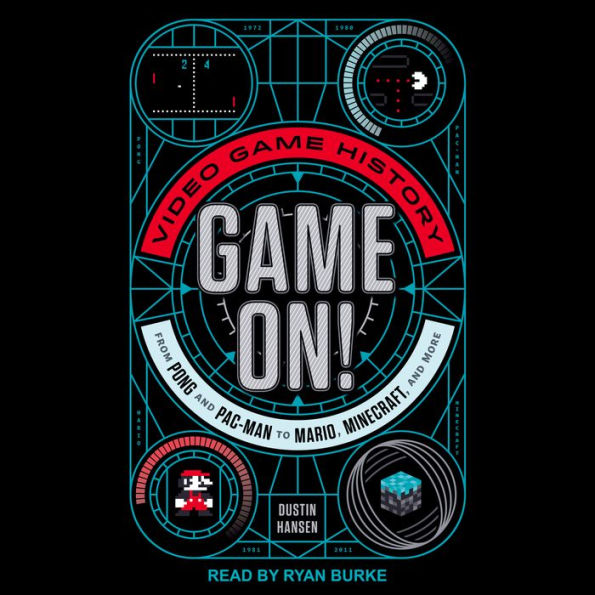 Game On!: Video Game History from Pong and Pac-Man to Mario, Minecraft, and More