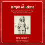 The Temple of Hekate: Exploring the Goddess Hekate Through Ritual, Meditation and Divination