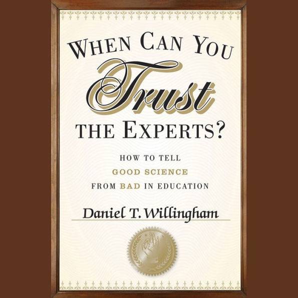 When Can You Trust the Experts?: How to Tell Good Science from Bad in Education