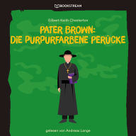 Pater Brown: Die purpurfarbene Perücke (Ungekürzt)