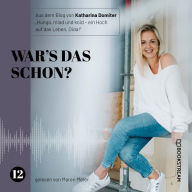 War's das schon? - Hunga, miad & koid - Ein Hoch aufs Leben, Oida!, Folge 12 (Ungekürzt)