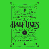 Half Lives: The Unlikely History of Radium