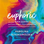 Euphoric: Ditch Alcohol and Gain a Happier, More Confident You