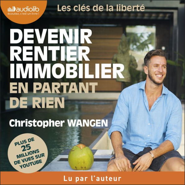 Devenir rentier immobilier en partant de rien: Les clés de la liberté