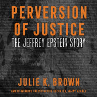 Perversion of Justice: The Jeffrey Epstein Story