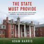 The State Must Provide: Why America's Colleges Have Always Been Unequal-and How to Set Them Right