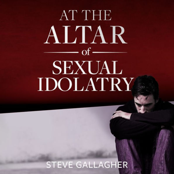 At the Altar of Sexual Idolatry