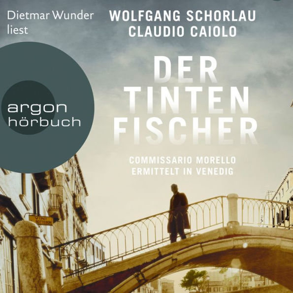Der Tintenfischer - Commissario Morello ermittelt in Venedig - Ein Fall für Commissario Morello, Band 2 (Ungekürzt)