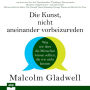 Die Kunst, nicht aneinander vorbeizureden: Was wir über die Menschen wissen sollten, die wir nicht kennen (Talking to Strangers)