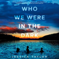 Who We Were in the Dark