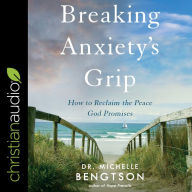 Breaking Anxiety's Grip: How to Reclaim the Peace God Promises