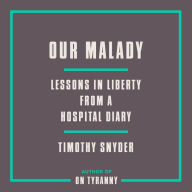 Our Malady: Lessons in Liberty from a Hospital Diary