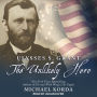 Ulysses S. Grant: The Unlikely Hero