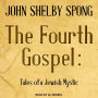 The Fourth Gospel: Tales of a Jewish Mystic