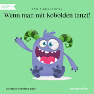 Wenn man mit Kobolden tanzt! (Ungekürzt)