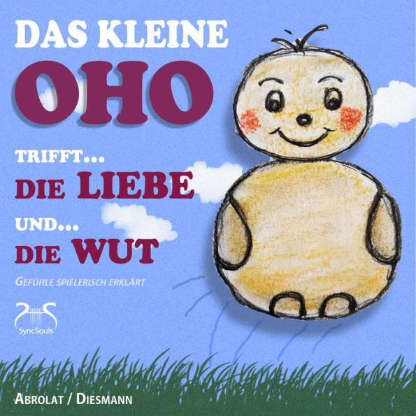 Das kleine OHO trifft die Liebe und die Wut (Gefühle spielerisch erklärt)