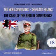 Case of the Berlin Conference, The - The New Adventures of Sherlock Holmes, Episode 18 (Unabridged)