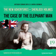 Case of the Elephant Man, The - The New Adventures of Sherlock Holmes, Episode 19 (Unabridged)