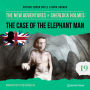 Case of the Elephant Man, The - The New Adventures of Sherlock Holmes, Episode 19 (Unabridged)