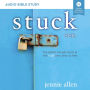 Stuck: Audio Bible Studies: The Places We Get Stuck and the God Who Sets Us Free