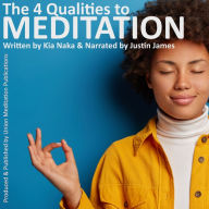 The 4 Qualities To Meditation