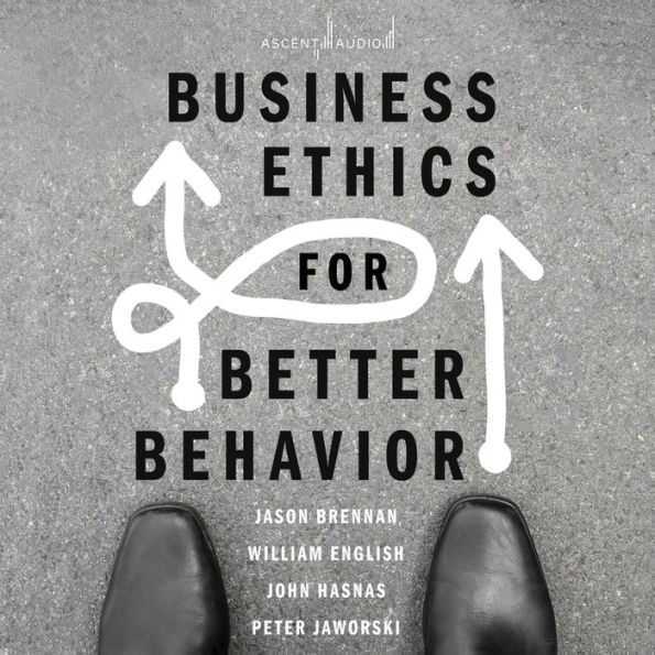 Business Ethics for Better Behavior