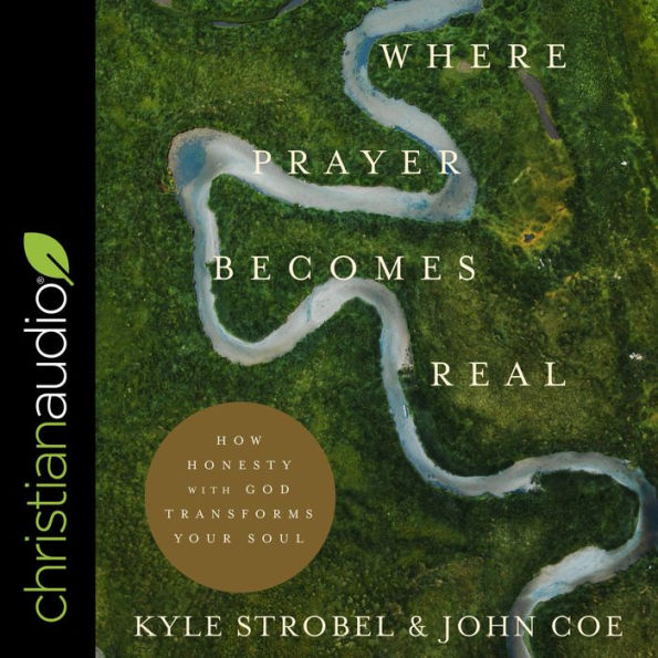 Where Prayer Becomes Real: How Honesty with God Transforms Your Soul