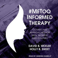 #MeToo-Informed Therapy: Counseling Approaches for Men, Women, and Couples