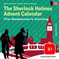 Redeemer's Coming, The - The Sherlock Holmes Advent Calendar, Day 10 (Unabridged)