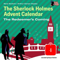 Redeemer's Coming, The - The Sherlock Holmes Advent Calendar, Day 4 (Unabridged)