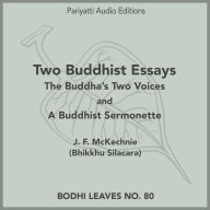 Two Buddhist Essays: The Buddha's Two Voices and A Buddhist Sermonette