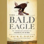 The Bald Eagle: The Improbable Journey of America's Bird