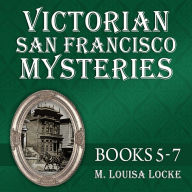 Victorian San Francisco Mysteries: Books 5-7: Pilfered Promises, Scholarly Pursuits, Lethal Remedies