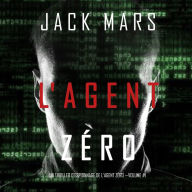 L'Agent Zéro (Un Thriller d'Espionnage de L'Agent Zéro -Volume #1)