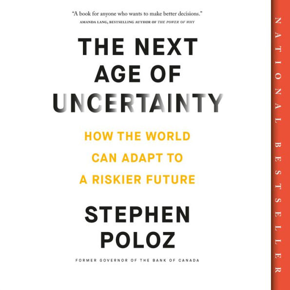 The Next Age of Uncertainty: How the World Can Adapt to a Riskier Future