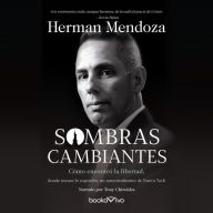 Sombras Cambiantes (Shifting Shadows): Como encontro la libertad, donde menos lo esperaba, un narcotraficante de Nueva York