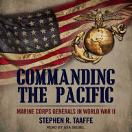 Commanding the Pacific: Marine Corps Generals in World War II