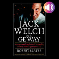 Jack Welch & The G.E. Way: Management Insights and Leadership Secrets of the Legendary CEO