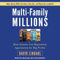 Multi-Family Millions: How Anyone Can Reposition Apartments for Big Profits