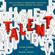 Talent: How to Identify Energizers, Creatives, and Winners Around the World