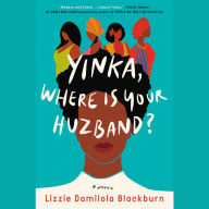 Yinka, Where Is Your Huzband?: A Novel