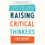 Raising Critical Thinkers: A Parent's Guide to Growing Wise Kids in the Digital Age