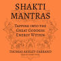 Shakti Mantras: Tapping into the Great Goddess Energy Within