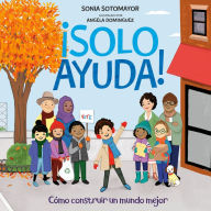 ¡Solo Ayuda!: Como construir un mundo mejor