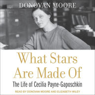 What Stars Are Made Of: The Life of Cecilia Payne-Gaposchkin