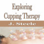 Exploring Cupping Therapy