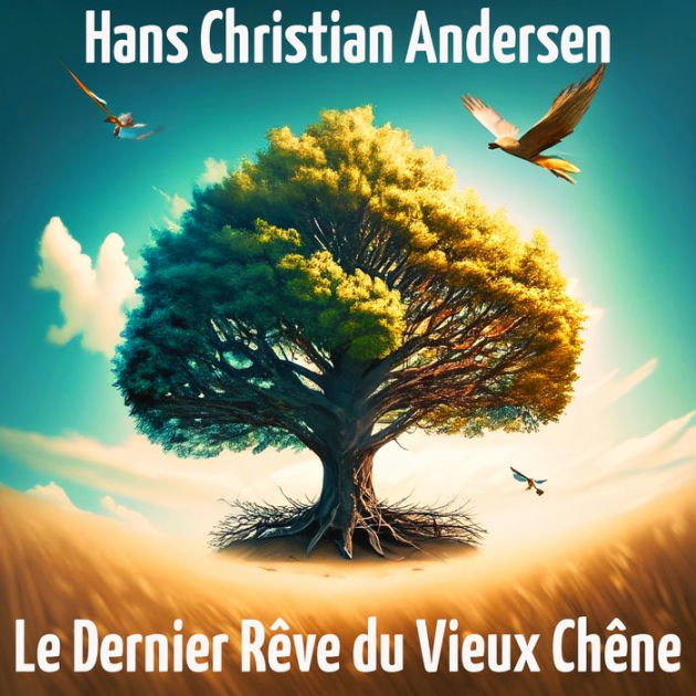 Le Dernier Rêve du vieux chêne by Hans Christian Andersen eBook